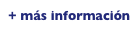 + más información