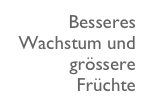 Besseres Wachstum und grössere Früchte