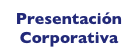 Presentación
Corporativa